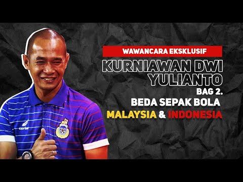 KURNIAWAN DWI YULIANTO BICARA RIVALITAS MALAYSIA-INDONESIA & PEMBINAAN USIA DINI (PART 2)