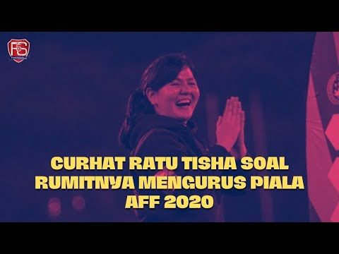 CURHAT RATU TISHA SOAL RUMITNYA MENGURUS PIALA AFF 2020