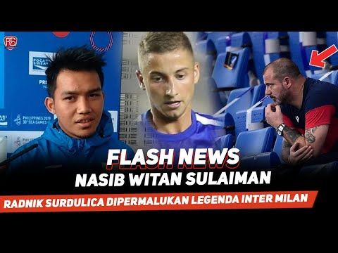 NASIB WITAN SULAIMAN DAN RADNIK SURDULICA DIPERMALUKAN LEGENDA INTER MILAN