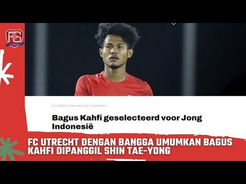 FC UTRECHT DENGAN BANGGA UMUMKAN BAGUS KAHFI DIPANGGIL SHIN TAE-YONG