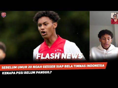 NOAH GESSER SIAP DATANG JIKA TIMNAS MEMANGGIL ❗