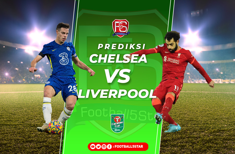Chelsea vs Liverpool - Prediksi Final Carabao Cup 21-22 4