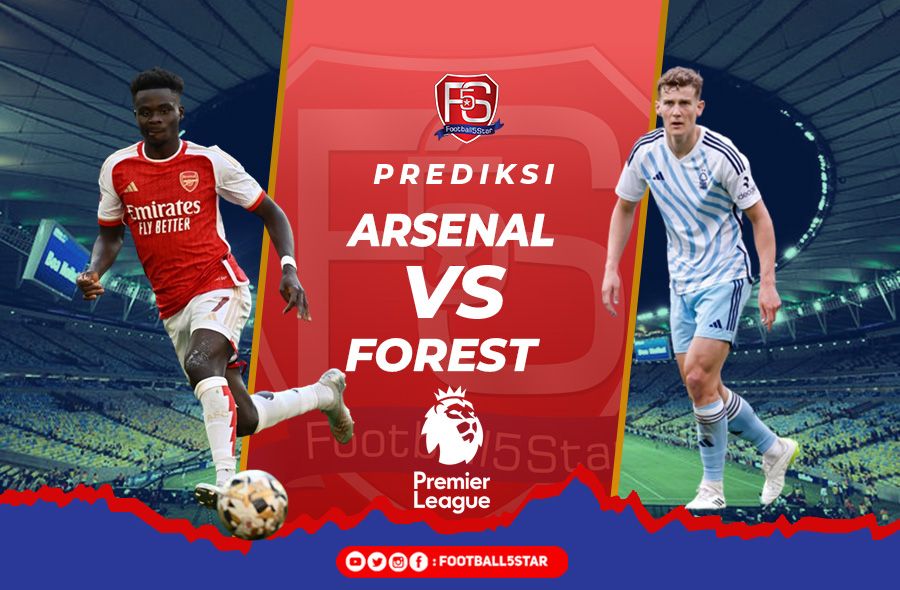 Arsenal vs Forest - Prediksi Liga Inggris Pekan ke-1