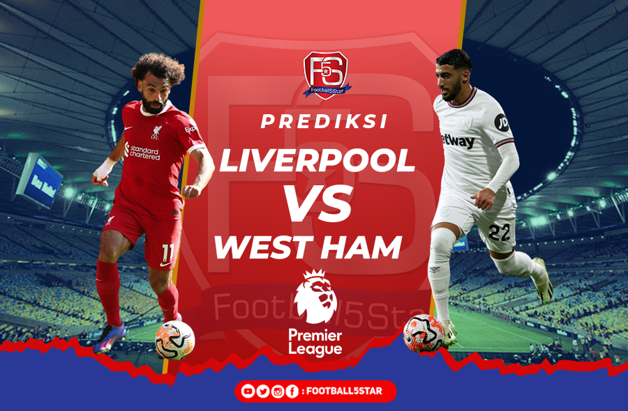 Liverpool vs West Ham - Prediksi Liga Inggris Pekan ke-6