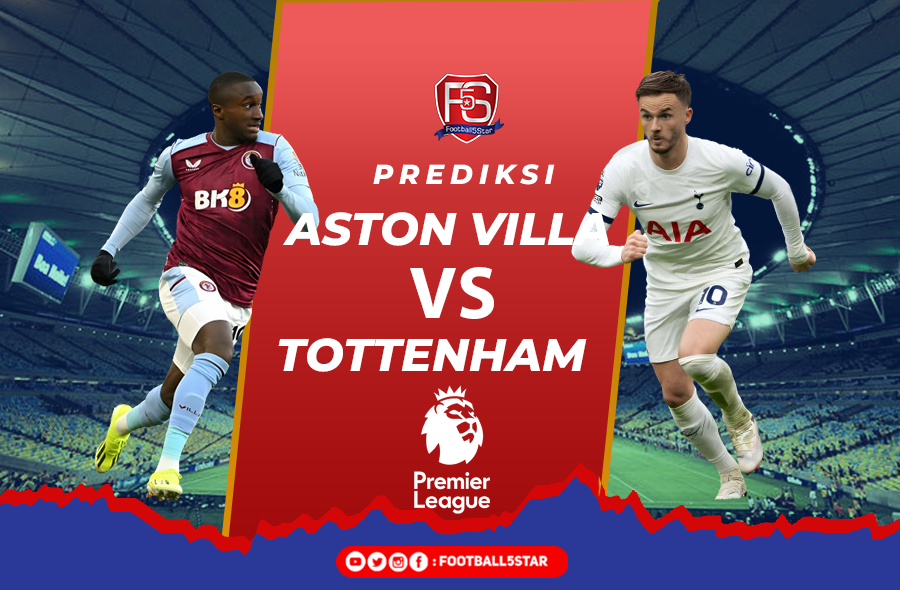 Aston Villa vs Tottenham - Prediksi Liga Inggris pekan ke-28