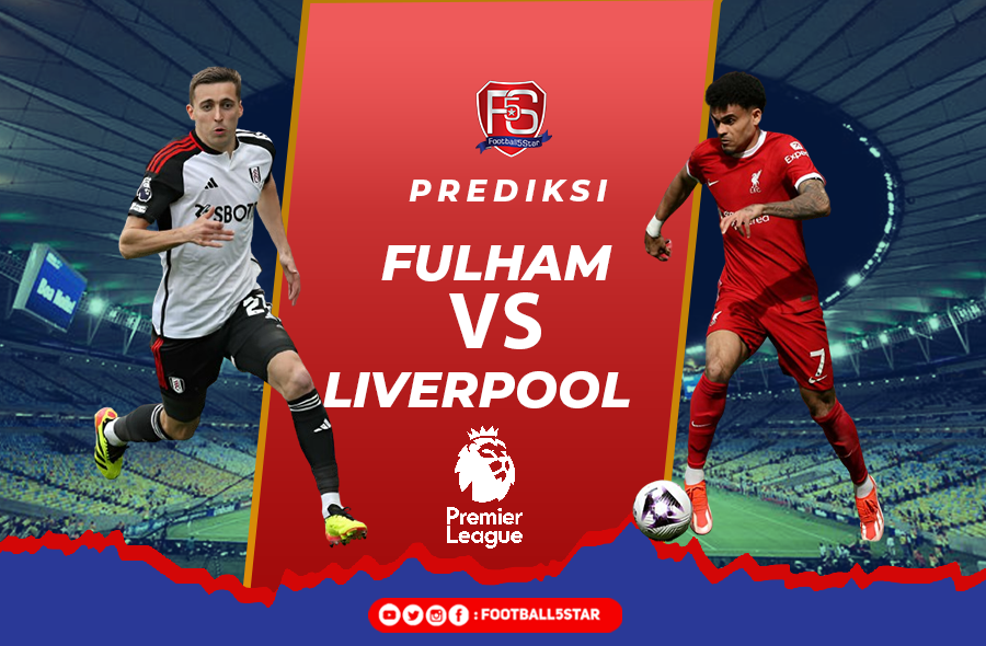 Fulham vs Liverpool - Prediksi Liga Inggris pekan ke-34 2